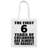 6th Birthday First 6 Years of Childhood Are The Hardest - Tote Bag White