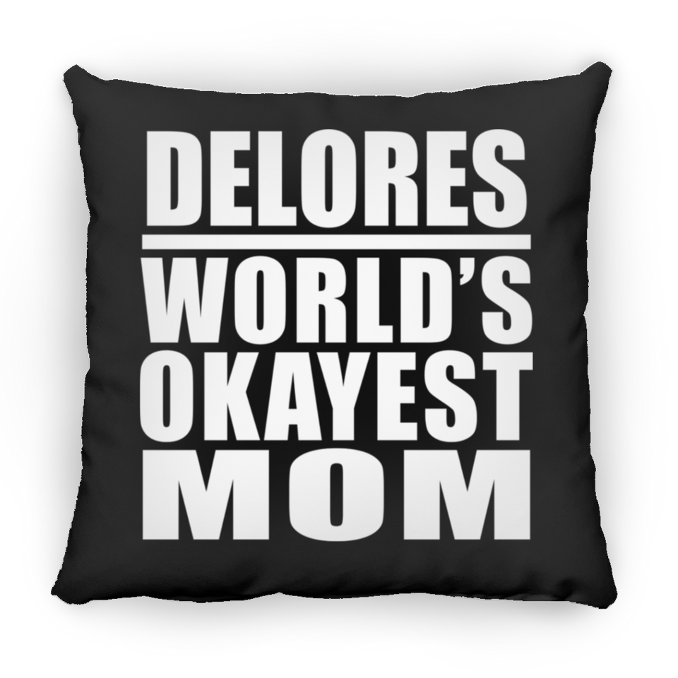 Delores World's Okayest Mom - Throw Pillow Black