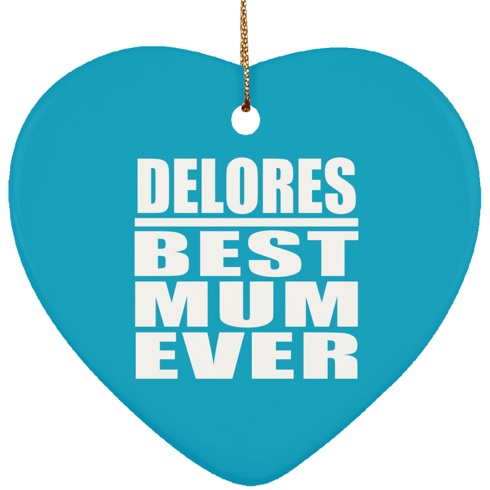 Delores Best Mum Ever - Heart Ornament