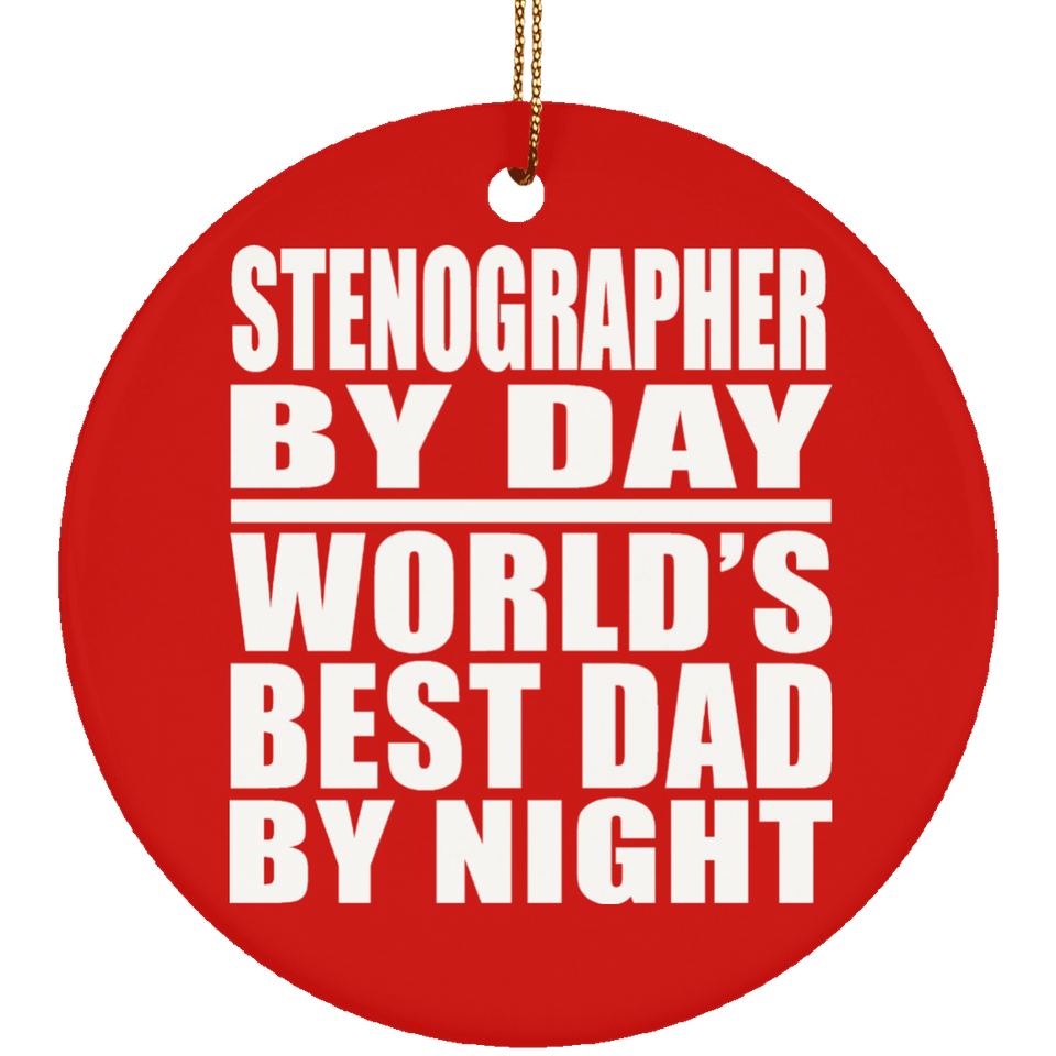 Stenographer By Day World's Best Dad By Night - Circle Ornament
