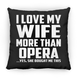 I Love My Wife More Than Opera - Throw Pillow Black