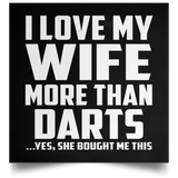 I Love My Wife More Than Darts - Poster Square