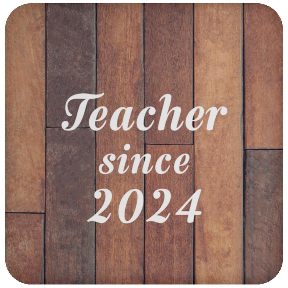 Teacher Since 2024 - Drink Coaster E