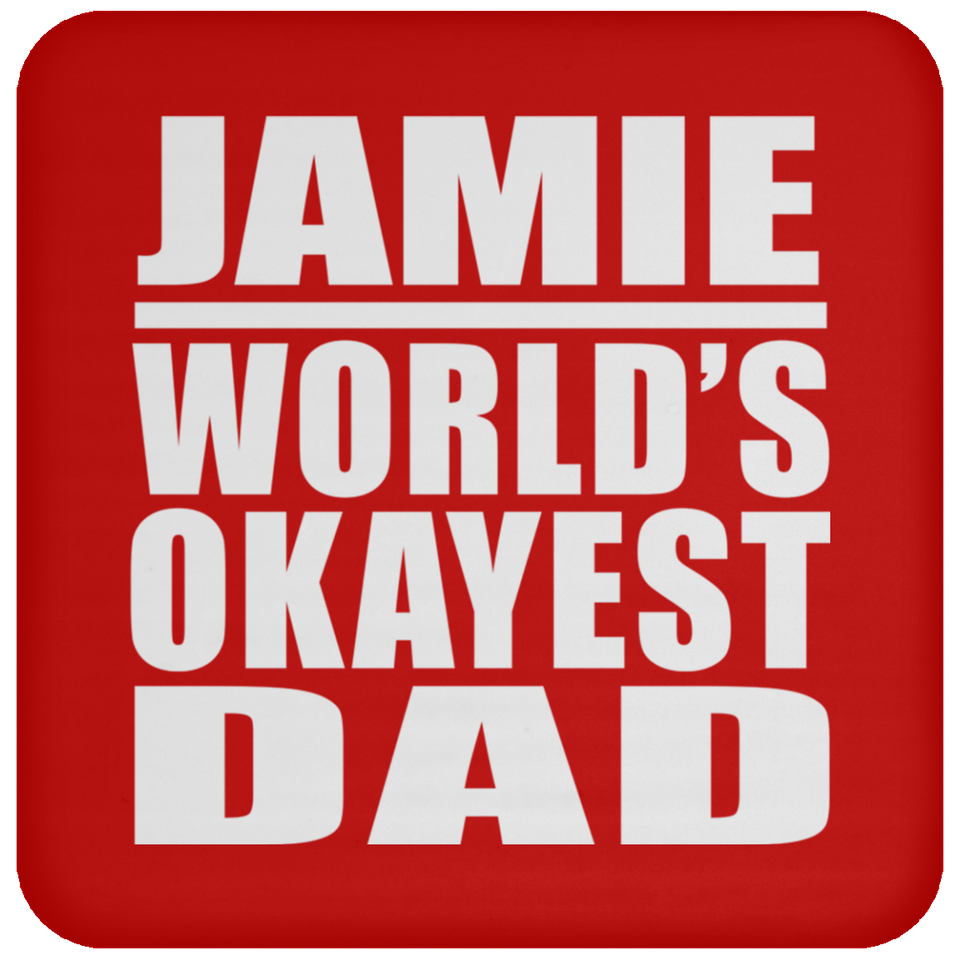 Jamie World's Okayest Dad - Drink Coaster
