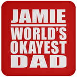 Jamie World's Okayest Dad - Drink Coaster