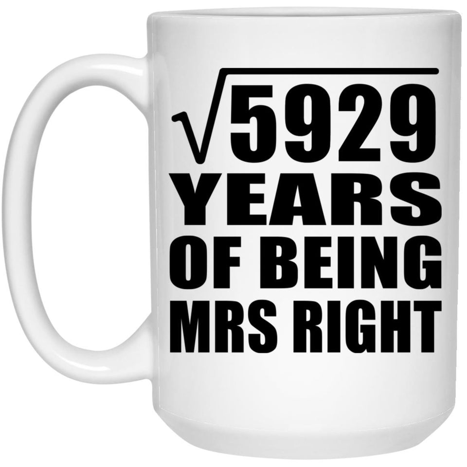 77th Anniversary Square Root of 5929 Years of Being Mrs Right - 15oz Coffee Mug