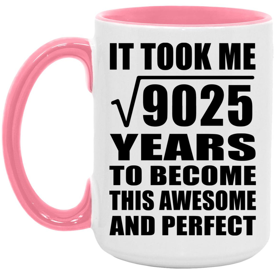 95th Birthday Took Square Root of 9025 Years To Awesome - 15oz Accent Mug Pink