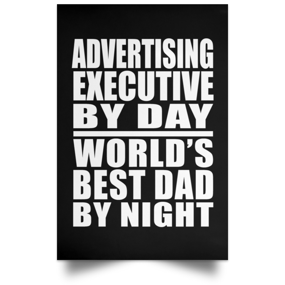 Advertising Executive By Day World's Best Dad By Night - Poster Portrait