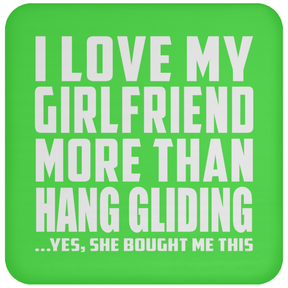 I Love My Girlfriend More Than Hang Gliding - Drink Coaster