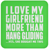 I Love My Girlfriend More Than Hang Gliding - Drink Coaster