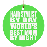 Hair Stylist By Day World's Best Mom By Night - Circle Ornament