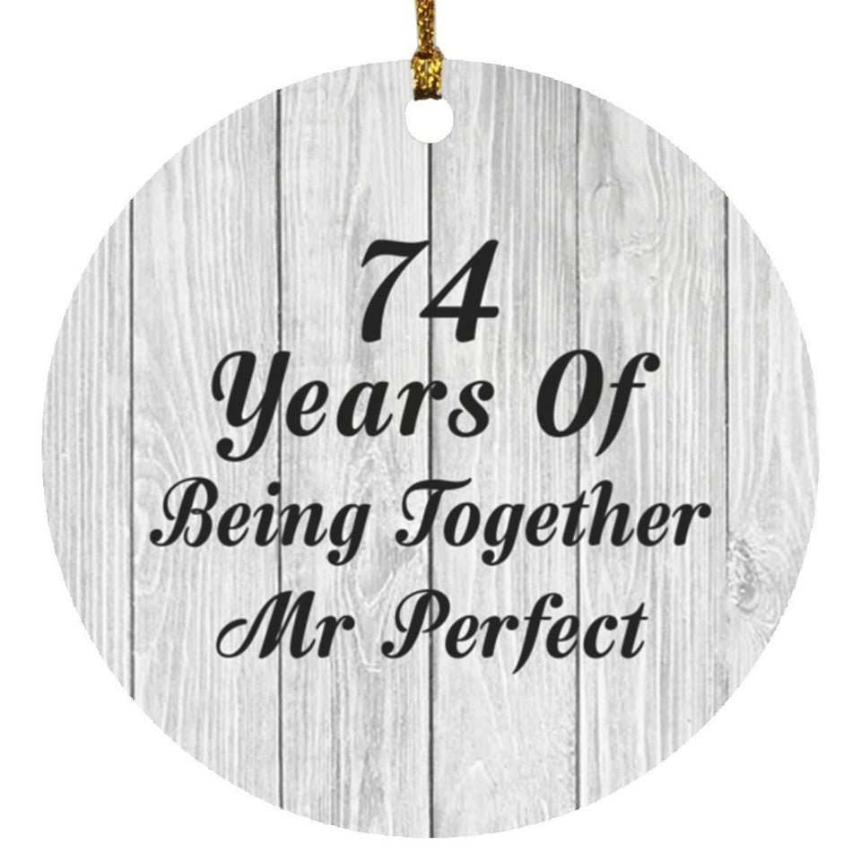74th Anniversary 74 Years Of Being Mr Perfect - Circle Ornament F