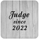 Judge Since 2022 - Drink Coaster F