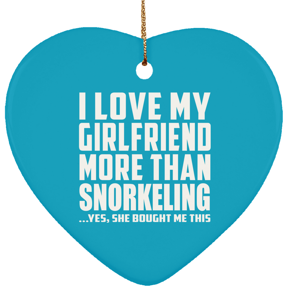 I Love My Girlfriend More Than Snorkeling - Heart Ornament