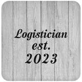 Logistician Established Est. 2023 - Drink Coaster F