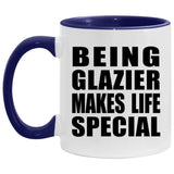 Being Glazier Makes Life Special - 11oz Accent Mug Purple