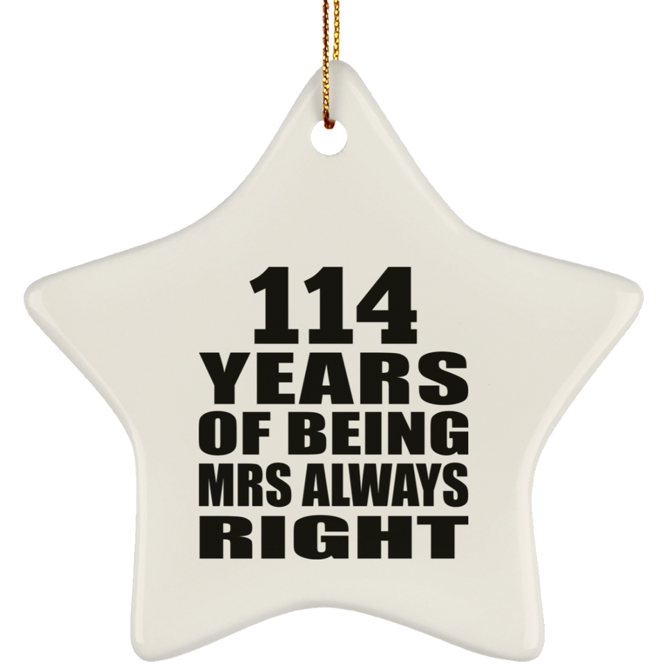 114th Anniversary 114 Years of Being Mrs Always Right - Star Ornament