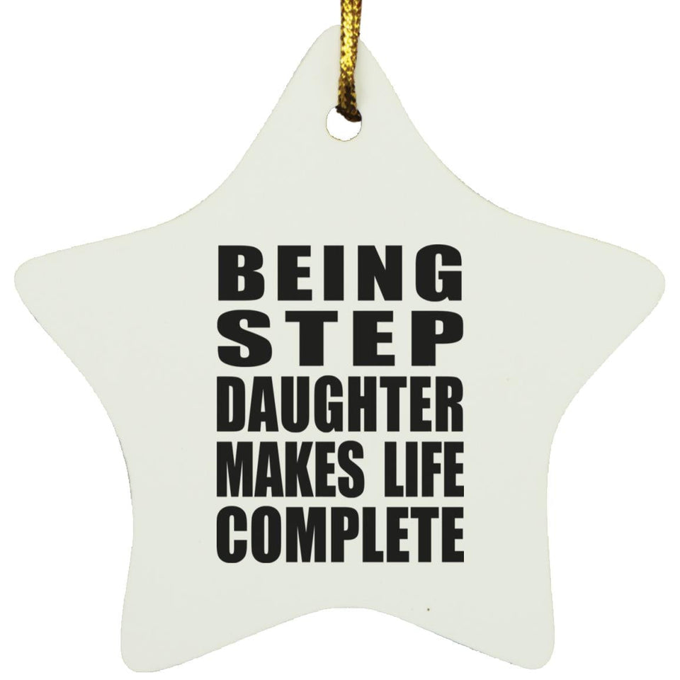 Being Step Daughter Makes Life Complete - Star Ornament