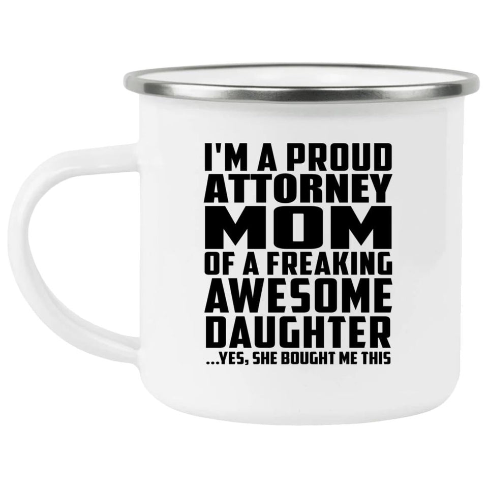 Proud Attorney Mom Of Awesome Daughter - 12oz Camping Mug