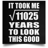 105th Birthday Took Square Root of 11025 Years To Look Good - Poster Square
