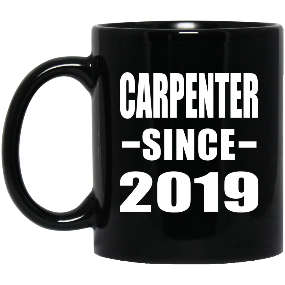 Carpenter Since 2019 - 11oz Coffee Mug Black