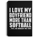 I Love My Boyfriend More Than Softball - Canvas Portrait