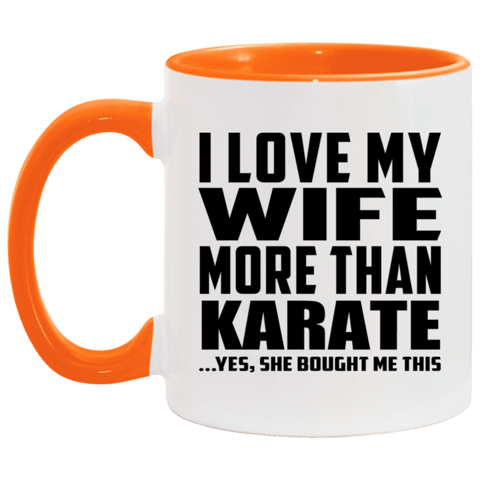 I Love My Wife More Than Karate - 11oz Accent Mug Orange
