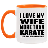 I Love My Wife More Than Karate - 11oz Accent Mug Orange