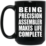 Being Precision Assembler Makes Life Complete - 15oz Coffee Mug Black