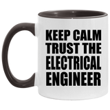 Keep Calm and Trust The Electrical Engineer - 11oz Accent Mug Black