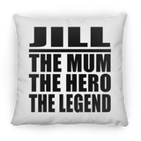 Jill The Mum The Hero The Legend - Throw Pillow