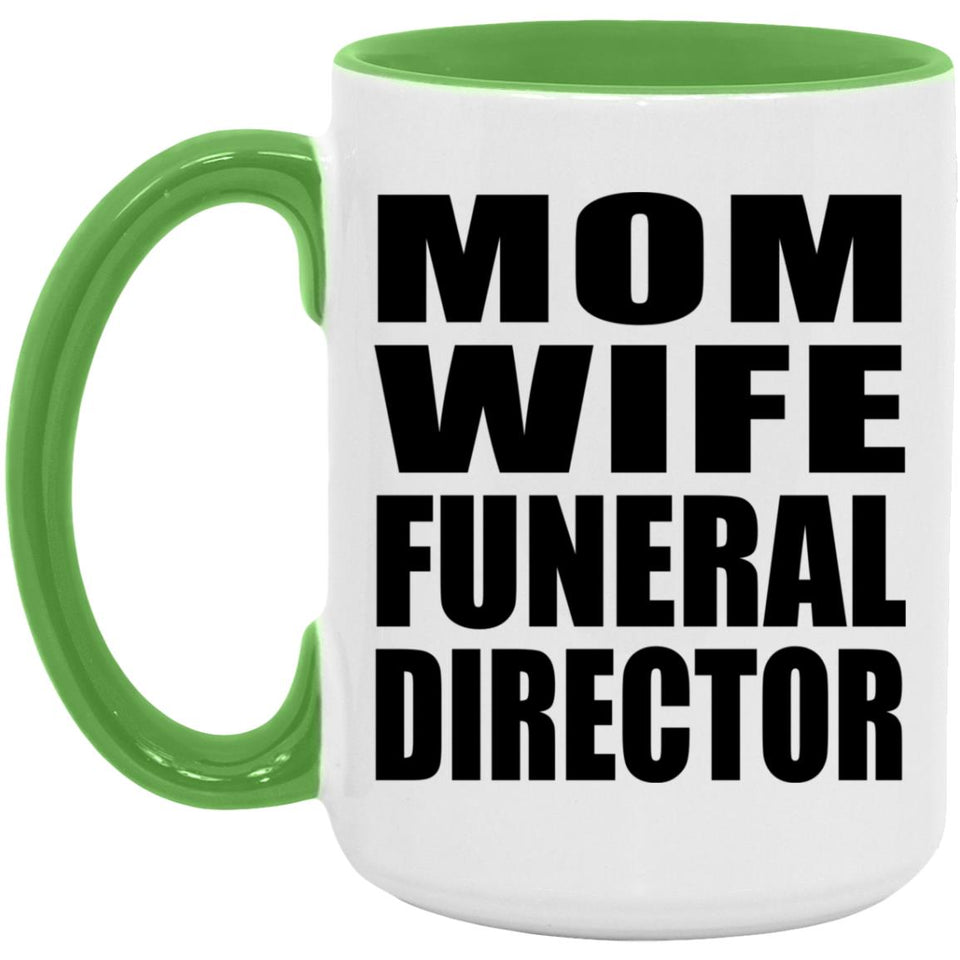 Mom Wife Funeral Director - 15oz Accent Mug Green