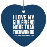I Love My Girlfriend More Than Taekwondo - Heart Ornament