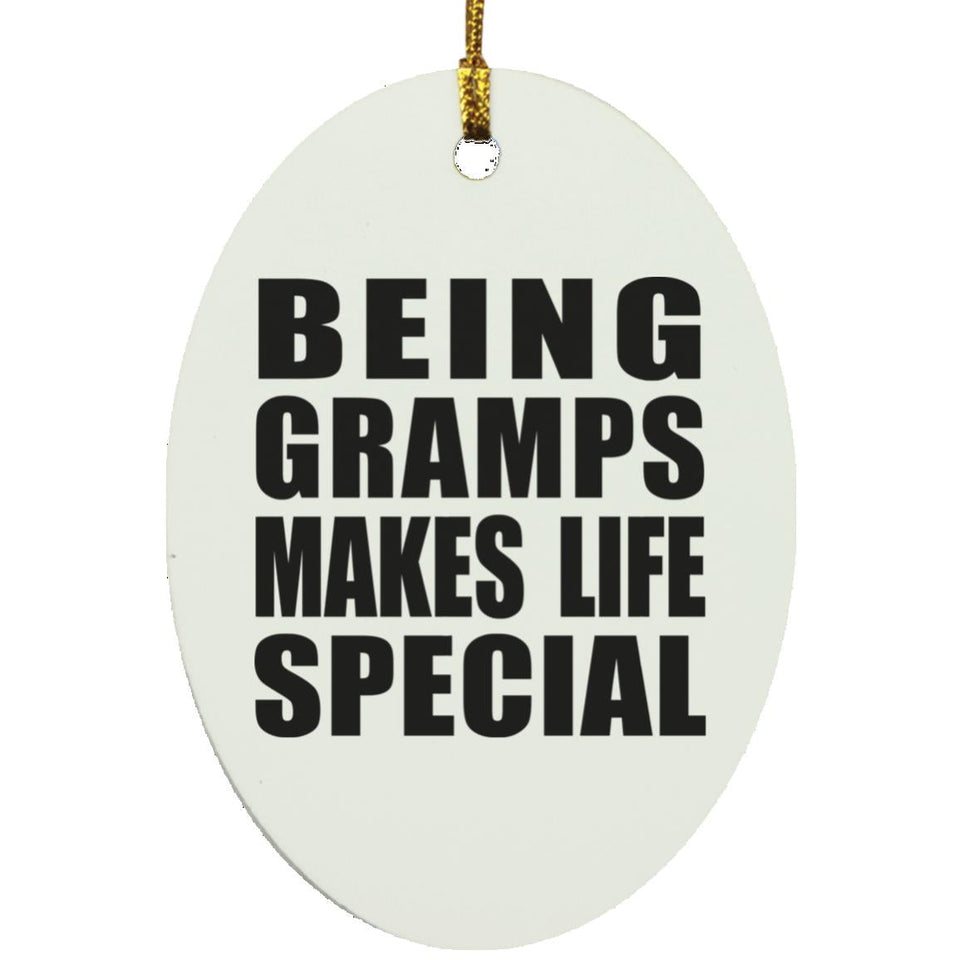 Being Gramps Makes Life Special - Oval Ornament