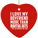 I Love My Boyfriend More Than Martial Arts - Heart Ornament
