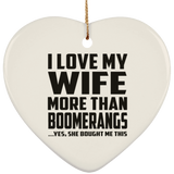 I Love My Wife More Than Boomerangs - Heart Ornament