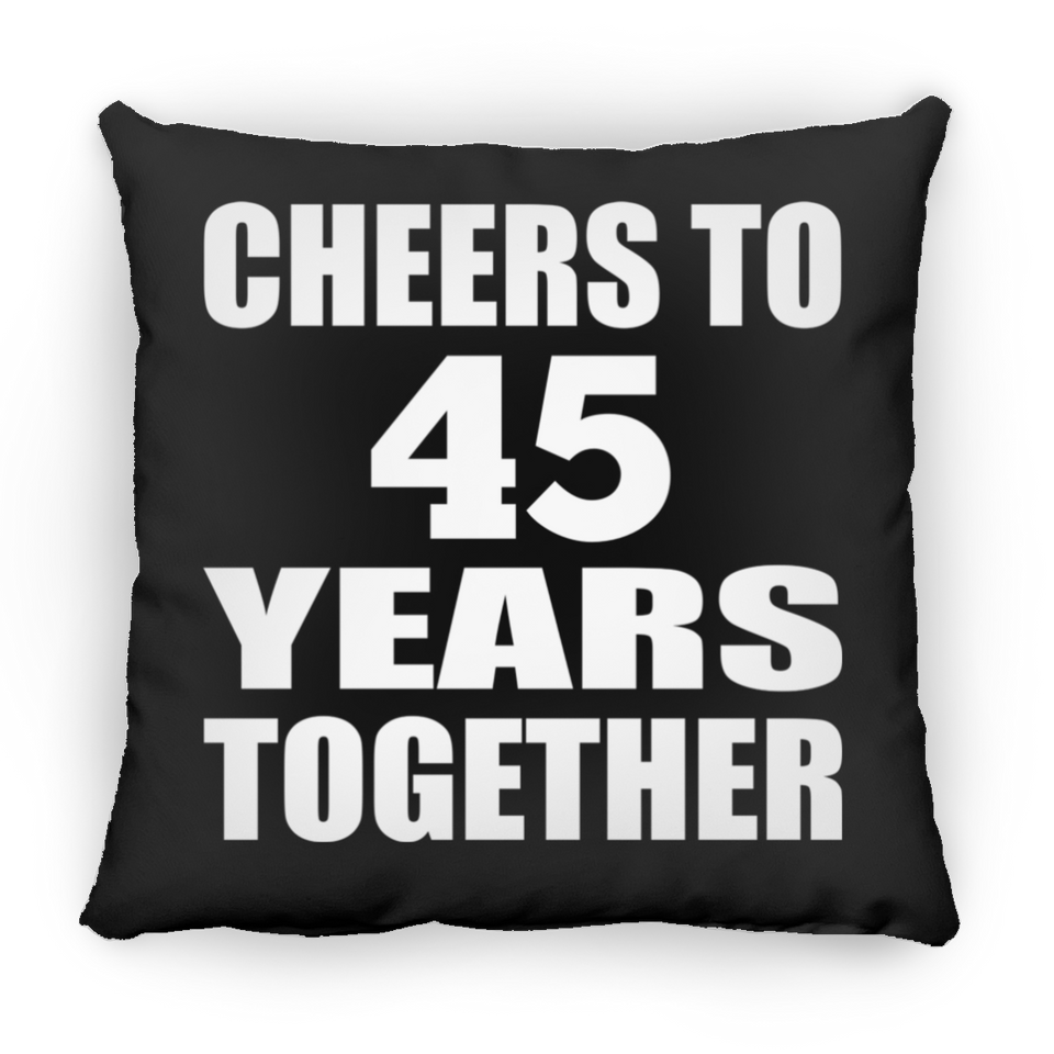 45th Anniversary Cheers To 45 Years Together - Throw Pillow Black