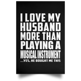 I Love My Husband More Than Playing A Musical Instrument - Poster Portrait