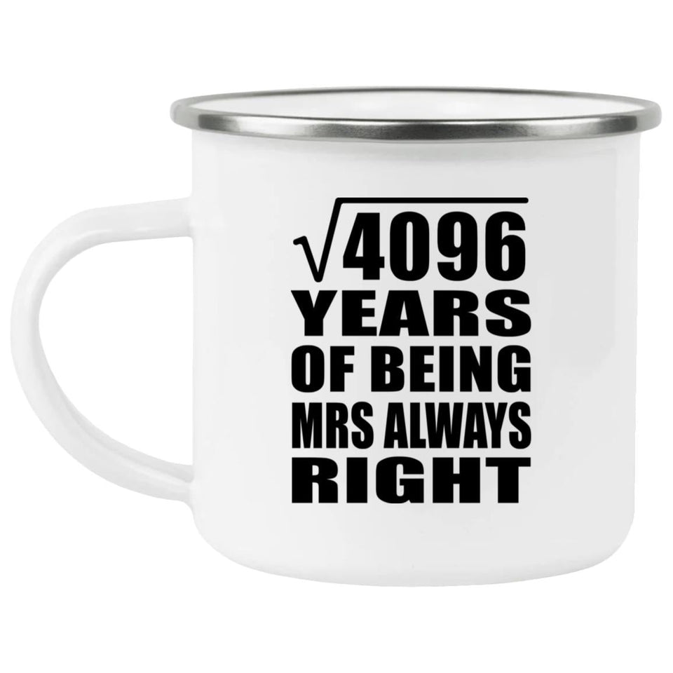 64th Anniversary Square Root of 4096 Years Mrs Always Right - 12oz Camping Mug