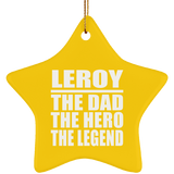 Leroy The Dad The Hero The Legend - Star Ornament