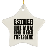 Esther The Mum The Hero The Legend - Star Ornament