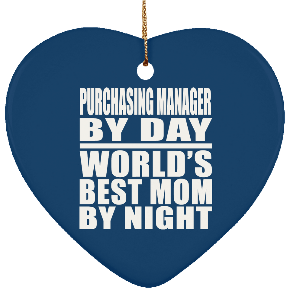 Purchasing Manager By Day World's Best Mom By Night - Heart Ornament