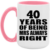40th Anniversary 40 Years of Being Mrs Always Right - 15oz Accent Mug Pink