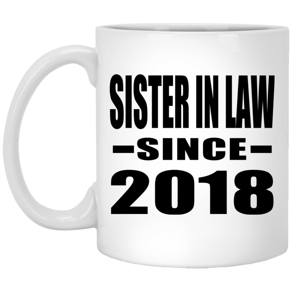 Sister In Law Since 2018 - 11 Oz Coffee Mug