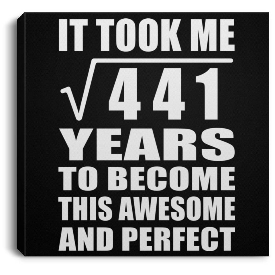 21st Birthday Took Square Root of 441 Years To Awesome - Canvas Square