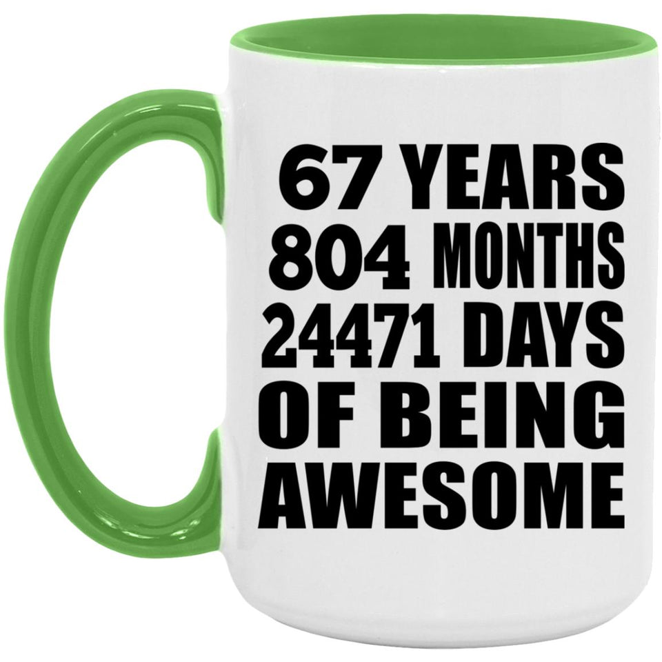 67th Birthday 67 Years 804 Months 24471 Days Of Awesome - 15oz Accent Mug Green