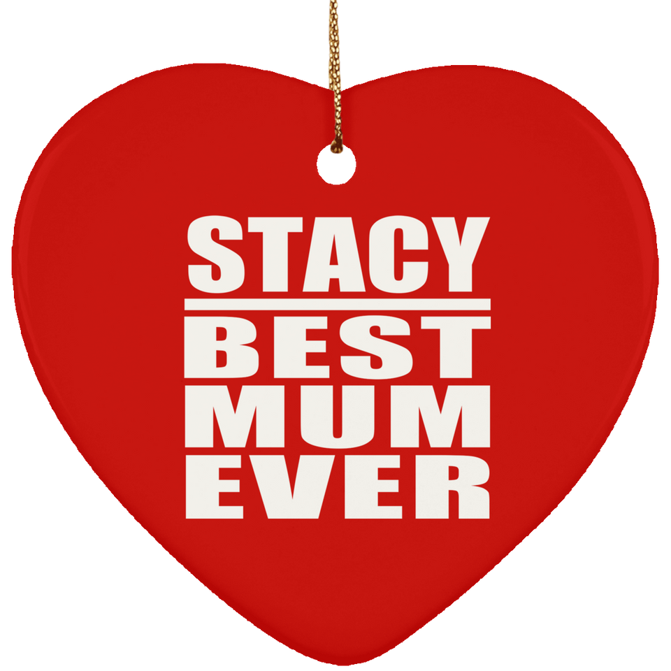 Stacy Best Mum Ever - Heart Ornament