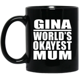 Gina World's Okayest Mum - 11 Oz Coffee Mug Black