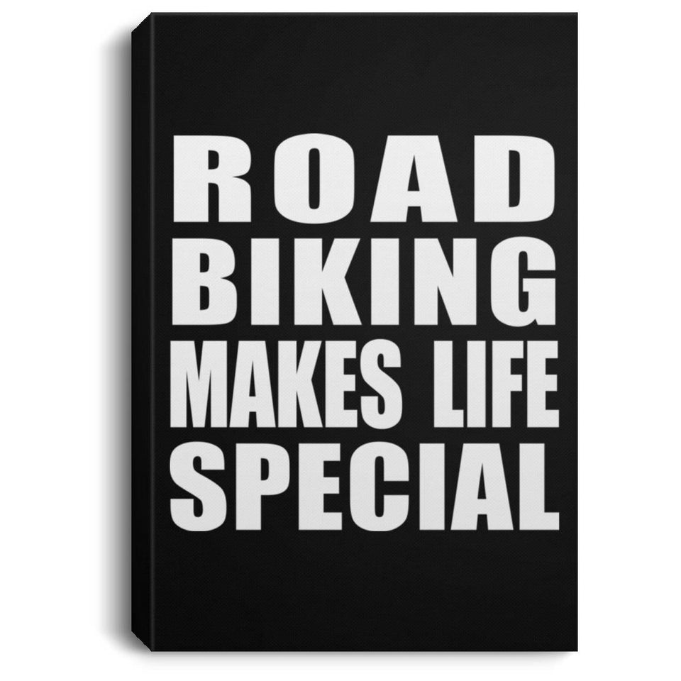 Road Biking Makes Life Special - Canvas Portrait