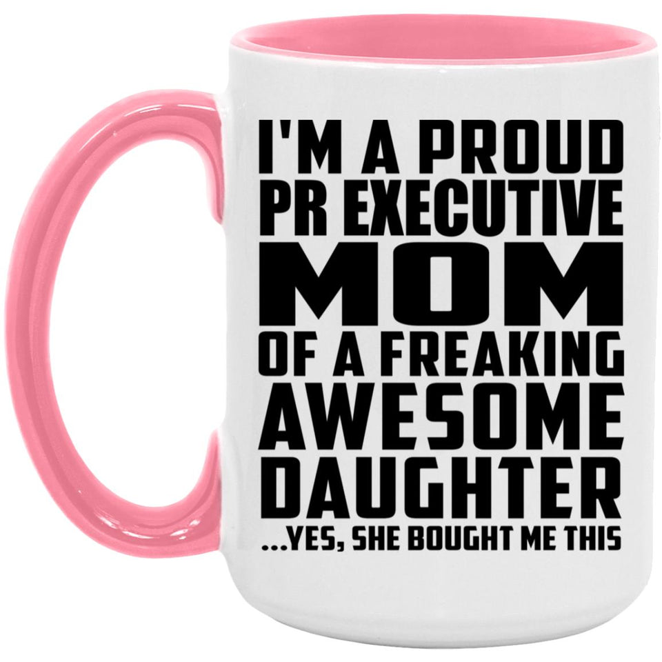 Proud Pr Executive Mom Of Awesome Daughter - 15oz Accent Mug Pink